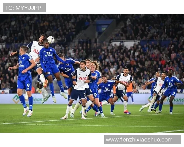 莱斯特城主场迎战热刺英超焦点战役双方争夺三分激烈对决即将上演