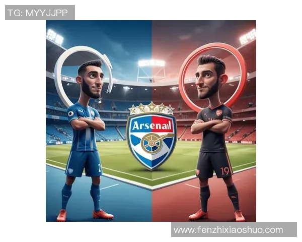 阿森纳主场迎战布莱顿期待精彩对决与进球盛宴 阿森纳主场迎战布莱顿期待精彩对决与进球盛宴